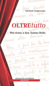 Title: Oltretutto: Più vicini a don Tonino Bello, Author: Michele Santeramo