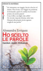 Title: Ho scelto le parole: Genitori, dolori, rivoluzioni, Author: Alessandra Erriquez