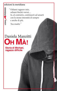 Title: Oh Mà!: Storia di Michael, ragazzo difficile, Author: Daniela Manzitti