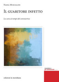 Title: Il guaritore infetto: La cura ai tempi del coronavirus, Author: Nadia Muscialini