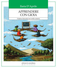 Title: Apprendere con gioia: Outdoor Education nei cortili scolastici, Author: Ilaria D'Aprile