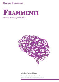 Title: Frammenti: Piccole storie di psichiatria, Author: Ernesto Buondonno