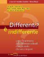 Differenti? E' indifferente: Capire l'importanza delle differenze culturali e fare in modo che non ci importi