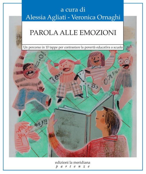 Parola alle emozioni: Un percorso in 10 tappe per contrastare la povertà educativa a scuola