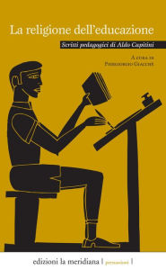 Title: La religione dell'educazione: Scritti pedagogici di Aldo Capitini, Author: AA.VV.