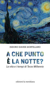 Title: A che punto è la notte?: La vita e i tempi di Terzo Millennio, Author: Isidoro Davide Mortellaro