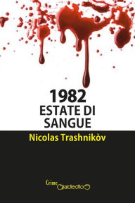 Title: 1982 Estate di sangue, Author: Nicolas Trashnikòv