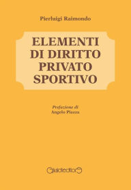 Title: Elementi di Diritto Privato Sportivo, Author: Pierluigi Raimondo