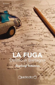 Title: La Fuga: Delitto in Bretagna, Author: Gianluigi Schiavon