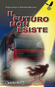 Title: Il futuro non esiste, Author: Argia Granini