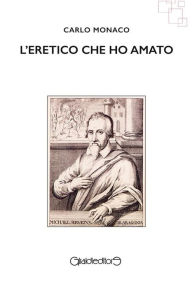 Title: L'eretico che ho amato, Author: Carlo Monaco