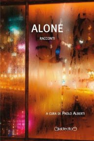 Title: Alone. Racconti: a cura di Paolo Alberti, Author: AA.VV.