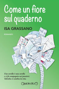 Title: Come un fiore sul quaderno, Author: Isa Grassano