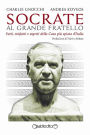 Socrate al Grande Fratello: Fatti, misfatti e segreti della Casa più spiata d'Italia