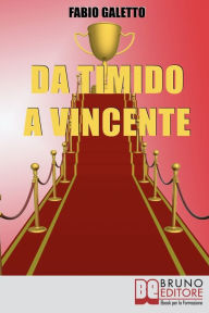 Title: Da Timido a Vincente, Author: Fabio Galetto