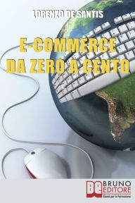 Title: E-commerce Da Zero A Cento, Author: Lorenzo De Santis