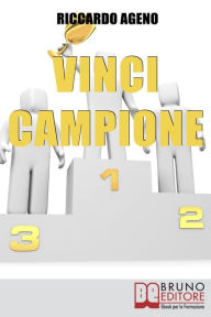 Title: Vinci Campione. Sfrutta la PNL per diventare un Coach Sportivo vincente. (Ebook Italiano - Anteprima Gratis): Sfrutta la PNL per diventare un Coach Sportivo vincente!, Author: Riccardo Ageno