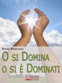 O si Domina o si è Dominati. Come Realizzare Se Stessi attraverso la Ricerca della Verità. (Ebook Italiano - Anteprima Gratis): Come Realizzare Se Stessi attraverso la Ricerca della Verità