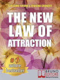 Title: The New Law of Attraction: How to Practice the Law of Attraction and Transform Your Dreams into Concrete and Realizable Goals, Author: Viviana Grunert
