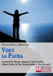 Alternative view 2 of Vinci la Paura. Conosci Te Stesso, Supera i Tuoi Limiti, Libera Tutte le Tue Potenzialità e Vivi al 100%. (Ebook Italiano - Anteprima Gratis): Conosci Te Stesso, Supera i Tuoi Limiti, Libera Tutte le Tue Potenzialità e Vivi al 100%