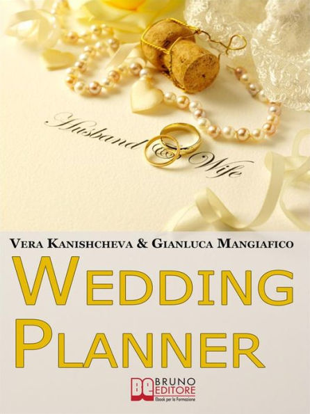 Wedding Planner. Diventa Organizzatore di Matrimoni e Crea il tuo Business Realizzando i Sogni degli Sposi. (Ebook Italiano - Anteprima Gratis): Diventa Organizzatore di Matrimoni e Crea il tuo Business Realizzando i Sogni degli Sposi