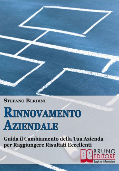 Rinnovamento Aziendale: Guida il Cambiamento della tua Azienda per Raggiungere Risultati Eccellenti