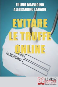 Title: Evitare Le Truffe Online. Acquisti Sicuri e Risparmi Garantiti Senza Cadere nella Rete dei Truffatori Informatici. (Ebook Italiano - Anteprima Gratis): Acquisti Sicuri e Risparmi Garantiti Senza Cadere nella Rete dei Truffatori Informatici, Author: Fulvio Malvicino