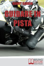 Guidare in Pista. I Segreti di un Motociclista per Affrontare la Pista con Sicurezza e con le Giuste Traiettorie. (Ebook Italiano - Anteprima Gratis): I Segreti di un Motociclista per Affrontare la Pista con Sicurezza e con le Giuste Traiettorie