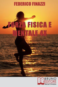 Title: Forza Fisica e Mentale 4X, Author: FEDERICO FINAZZI