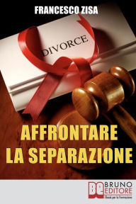 Title: Affrontare la Separazione: Come Districarsi tra Questioni Legali e Affidamento dei Figli nell'Affrontare Separazione e Divorzio, Author: FRANCESCO ZISA