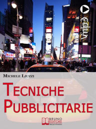 Title: Tecniche Pubblicitarie. Tutti i Meccanismi del Marketing e della Persuasione per Creare Tendenze Commerciali. (Ebook Italiano - Anteprima Gratis): Tutti i Meccanismi del Marketing e della Persuasione per Creare Tendenze Commerciali, Author: Michele Liuzzi