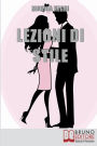 Lezioni di Stile. Personalizzare il Tuo Stile e Dare Forma all'Eleganza per Essere sempre Chic e alla Moda. (Ebook Italiano - Anteprima Gratis): Personalizzare il Tuo Stile e Dare Forma all'Eleganza per Essere sempre Chic e alla Moda