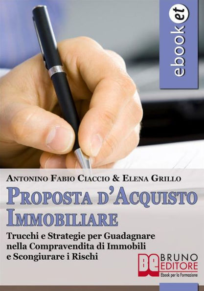 Proposta d'Acquisto Immobiliare. Trucchi e Strategie per Guadagnare nella Compravendita di Immobili e Scongiurare i Rischi. (Ebook Italiano - Anteprima Gratis): Trucchi e Strategie per Guadagnare nella Compravendita di Immobili e Scongiurare i Rischi