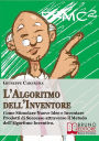 Alternative view 2 of L'Algoritmo dell'Inventore. Come Stimolare Nuove Idee e Inventare Prodotti di Successo attraverso il Metodo dell'Algoritmo Inventivo (Ebook Italiano - Anteprima Gratis): Come Stimolare Nuove Idee e Inventare Prodotti di Successo attraverso il Metodo dell'