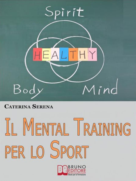 Il Mental Training per lo Sport. Strategie Pratiche per la Preparazione Mentale dell'Atleta e dello Sportivo Amatoriale. (Ebook Italiano - Anteprima Gratis): Strategie Pratiche per la Preparazione Mentale dell'Atleta e dello Sportivo Amatoriale