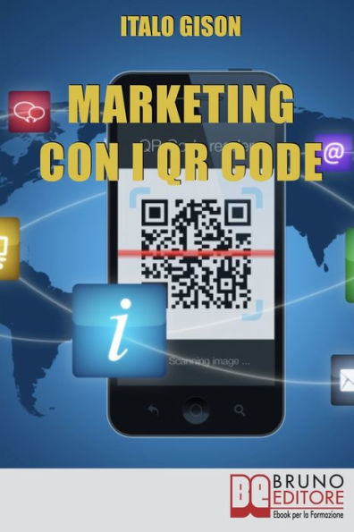 Marketing con i QR Code. Strumenti e Strategie per Creare Campagne di Marketing Efficaci e Innovative per Vendere Prodotti e Servizi. (Ebook Italiano - Anteprima Gratis): Strumenti e Strategie per Creare Campagne di Marketing Efficaci e Innovative per Ven