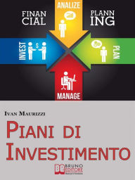 Title: Piani di Investimento. Come Creare una Strategia di Investimento di Capitale attraverso le Dinamiche dei Cicli Economici. (Ebook Italiano - Anteprima Gratis): Come Creare una Strategia di Investimento di Capitale attraverso le Dinamiche dei Cicli Economic, Author: IVAN MAURIZZI