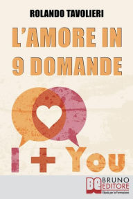 Title: L'Amore in 9 Domande: Come Comunicare con il Proprio Partner e Risolvere i Conflitti di Coppia Grazie alle Domande Potenzianti, Author: Rolando Tavolieri