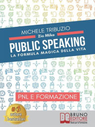 Title: Public Speaking: La Formula Magica Della Vita, Author: Michele Tribuzio