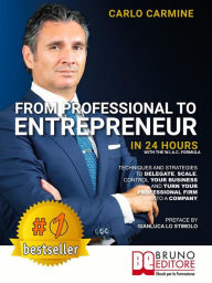 Title: From Professional To Entrepreneur: In 24 Hours With The W.I.A.C Formula, Author: Carlo Carmine