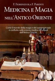 Title: Medicina e magia nell'Antico Oriente, Author: F. Fiorenzuola