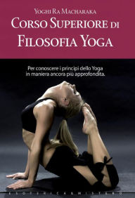 Title: Corso superiore di filosofia yoga, Author: Yoghi Ramacharaka