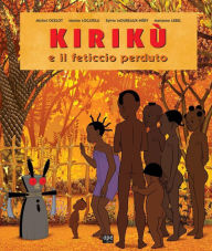 Title: Kirikù e il feticcio perduto: Le fiabe africane, Author: Michel Ocelot