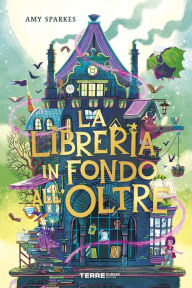 Title: La Libreria in fondo all'Oltre, Author: Amy Sparkes