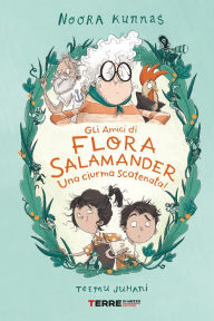 Title: Gli amici di Flora Salamander. Una ciurma scatenata!, Author: Noora Kunnas