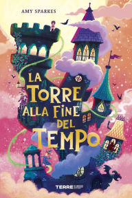 Title: La torre alla fine del tempo, Author: Amy Sparkes