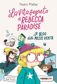 Title: La vita segreta di Rebecca Paradise. Il blog delle mezze verità, Author: Pedro Mañas