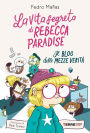 La vita segreta di Rebecca Paradise. Il blog delle mezze verità