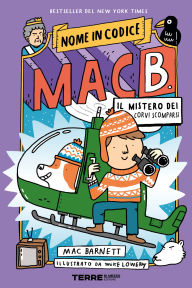 Title: Nome in codice: Mac B. - Il mistero dei corvi scomparsi, Author: Mac Barnett