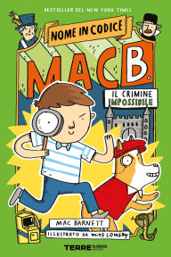 Title: Nome in codice: Mac B. - Il crimine impossibile, Author: Mac Barnett